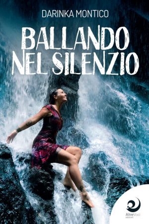 Ballando nel silenzio - Darinka Montico