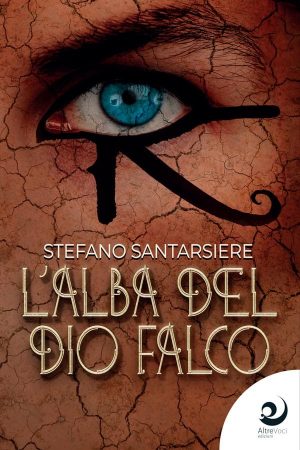 L'alba del dio falco - Stefano Santarsiere
