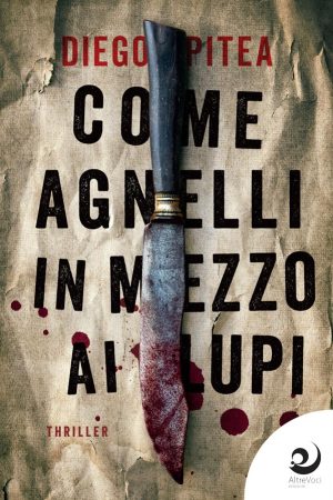 Come agnelli in mezzo ai lupi - Diego Pitea
